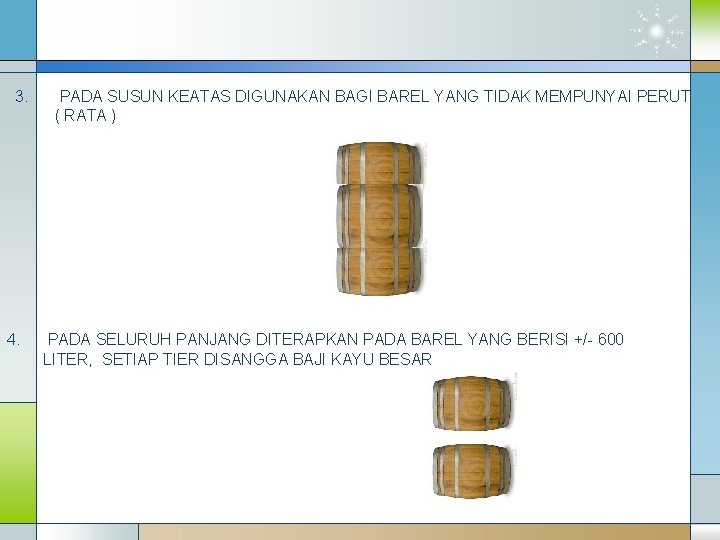 3. 4. PADA SUSUN KEATAS DIGUNAKAN BAGI BAREL YANG TIDAK MEMPUNYAI PERUT ( RATA