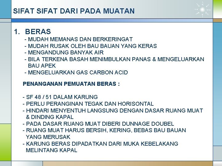 SIFAT DARI PADA MUATAN 1. BERAS - MUDAH MEMANAS DAN BERKERINGAT - MUDAH RUSAK