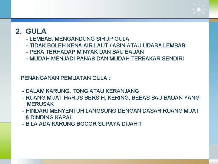 2. GULA - LEMBAB, MENGANDUNG SIRUP GULA - TIDAK BOLEH KENA AIR LAUT /