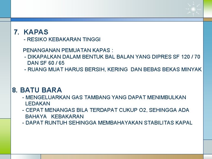 7. KAPAS - RESIKO KEBAKARAN TINGGI PENANGANAN PEMUATAN KAPAS : - DIKAPALKAN DALAM BENTUK