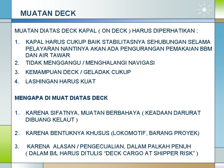 MUATAN DECK MUATAN DIATAS DECK KAPAL ( ON DECK ) HARUS DIPERHATIKAN : 1.