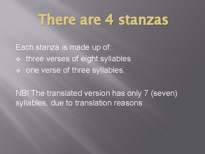 There are 4 stanzas Each stanza is made up of: v three verses of