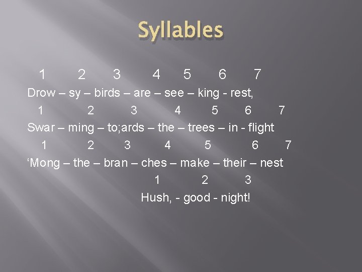 Syllables 1 2 3 4 5 6 7 Drow – sy – birds –