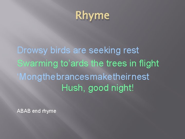Rhyme Drowsy birds are seeking rest Swarming to’ards the trees in flight ‘Mong the