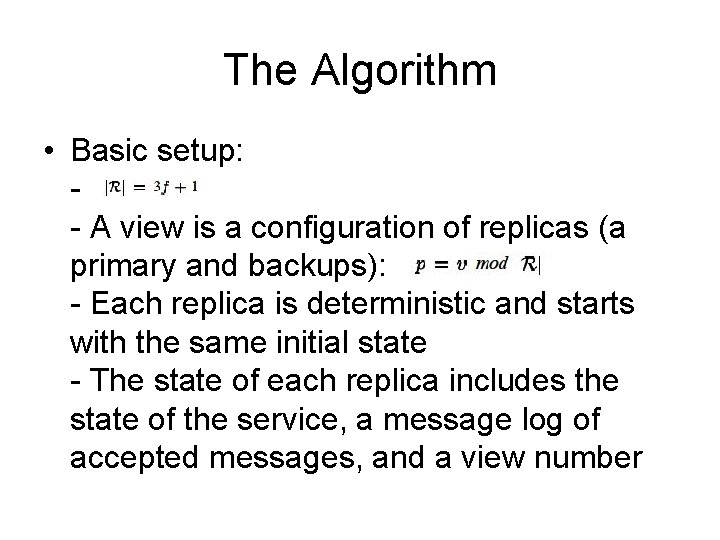 The Algorithm • Basic setup: - A view is a configuration of replicas (a