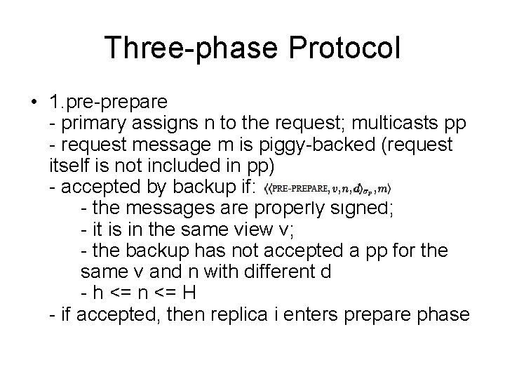 Three-phase Protocol • 1. pre-prepare - primary assigns n to the request; multicasts pp