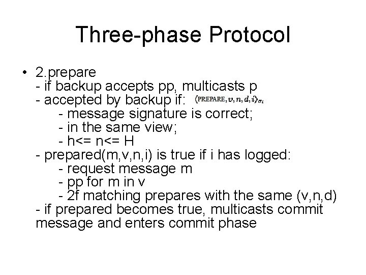Three-phase Protocol • 2. prepare - if backup accepts pp, multicasts p - accepted