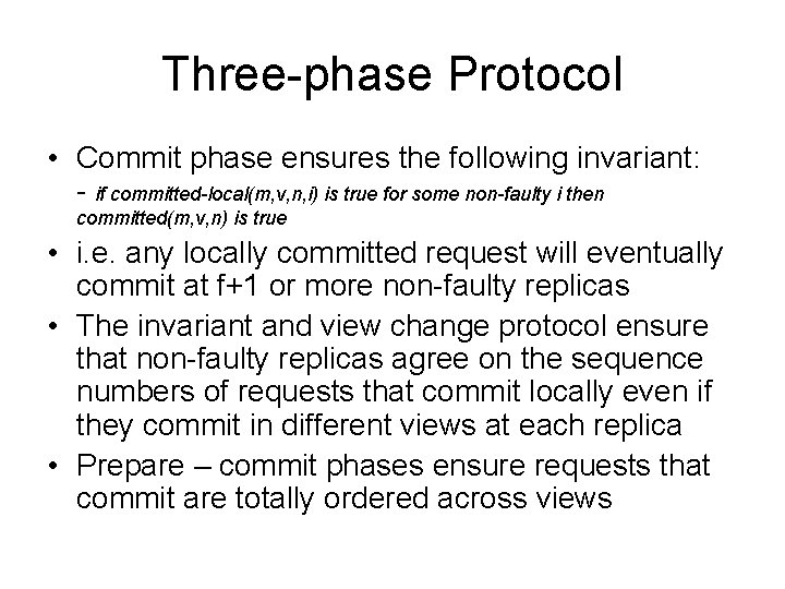 Three-phase Protocol • Commit phase ensures the following invariant: - if committed-local(m, v, n,