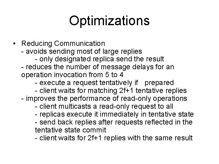 Optimizations • Reducing Communication - avoids sending most of large replies - only designated