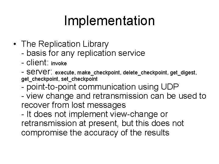 Implementation • The Replication Library - basis for any replication service - client: invoke