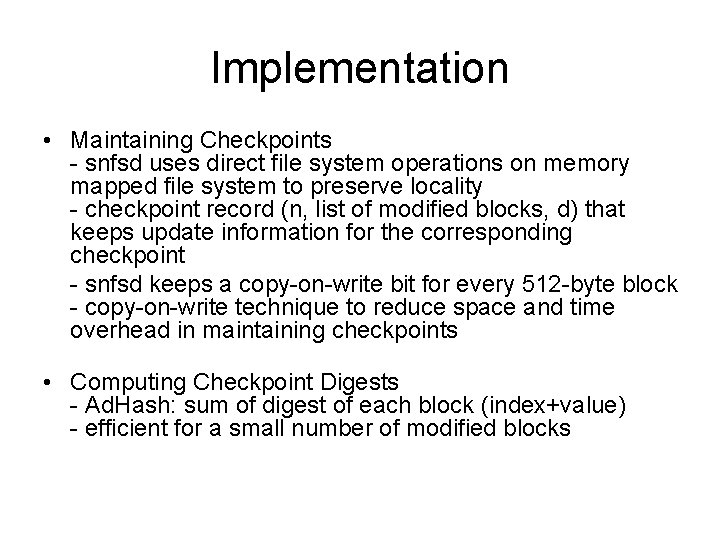 Implementation • Maintaining Checkpoints - snfsd uses direct file system operations on memory mapped