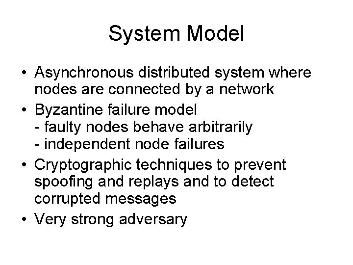 System Model • Asynchronous distributed system where nodes are connected by a network •
