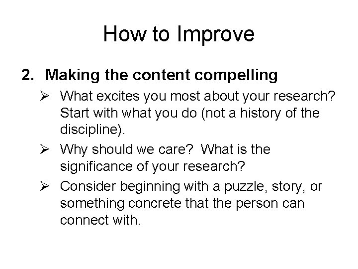 How to Improve 2. Making the content compelling Ø What excites you most about