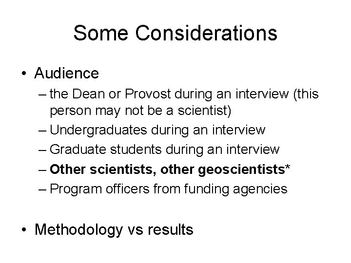 Some Considerations • Audience – the Dean or Provost during an interview (this person