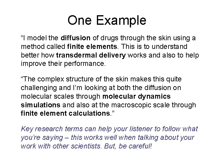 One Example “I model the diffusion of drugs through the skin using a method
