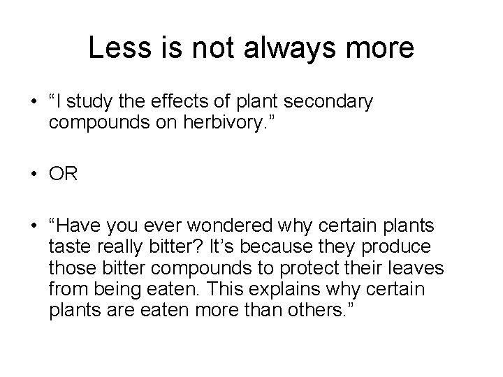 Less is not always more • “I study the effects of plant secondary compounds