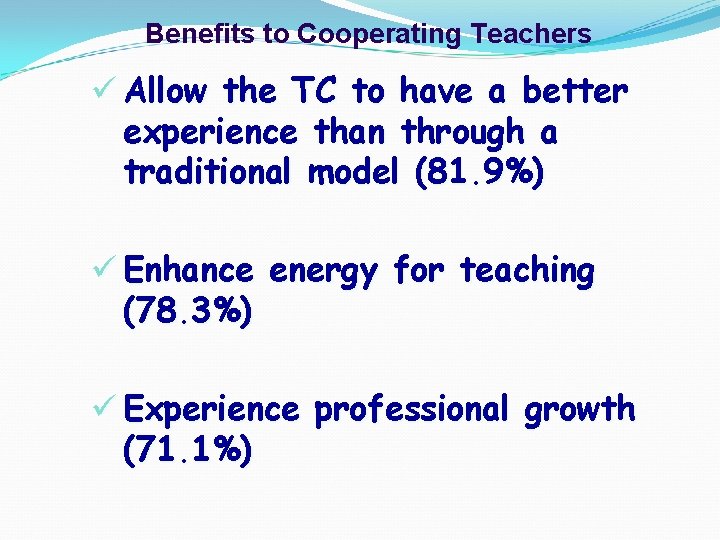 Benefits to Cooperating Teachers ü Allow the TC to have a better experience than