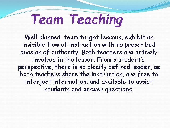 Team Teaching Well planned, team taught lessons, exhibit an invisible flow of instruction with