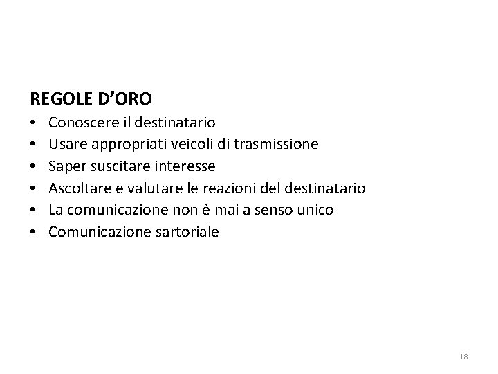 REGOLE D’ORO • • • Conoscere il destinatario Usare appropriati veicoli di trasmissione Saper