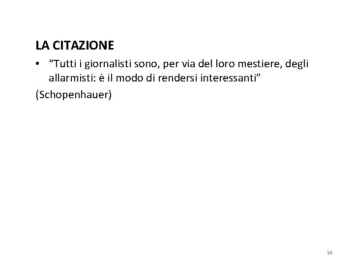 LA CITAZIONE • “Tutti i giornalisti sono, per via del loro mestiere, degli allarmisti: