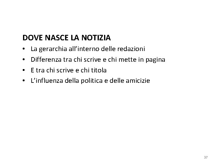 DOVE NASCE LA NOTIZIA • • La gerarchia all’interno delle redazioni Differenza tra chi