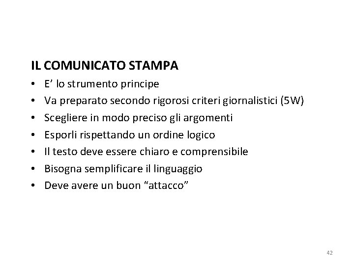 IL COMUNICATO STAMPA • • E’ lo strumento principe Va preparato secondo rigorosi criteri