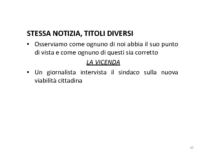 STESSA NOTIZIA, TITOLI DIVERSI • Osserviamo come ognuno di noi abbia il suo punto