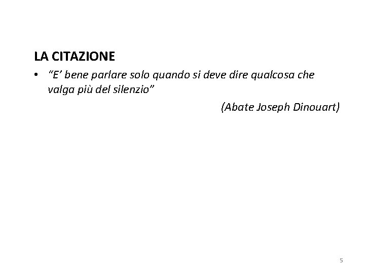 LA CITAZIONE • “E’ bene parlare solo quando si deve dire qualcosa che valga