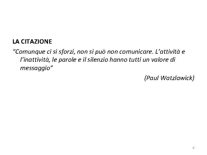 LA CITAZIONE “Comunque ci si sforzi, non si può non comunicare. L’attività e l’inattività,