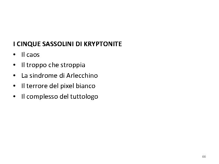 I CINQUE SASSOLINI DI KRYPTONITE • Il caos • Il troppo che stroppia •