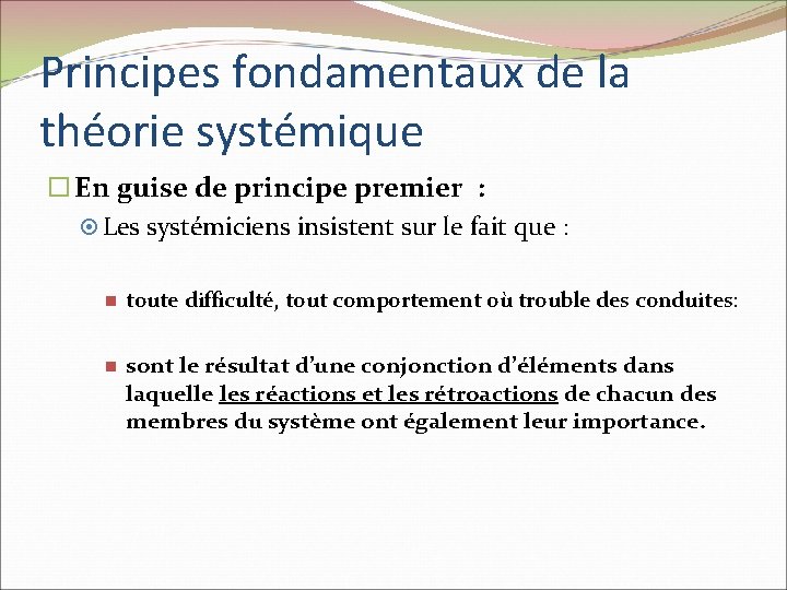 Principes fondamentaux de la théorie systémique En guise de principe premier : Les systémiciens