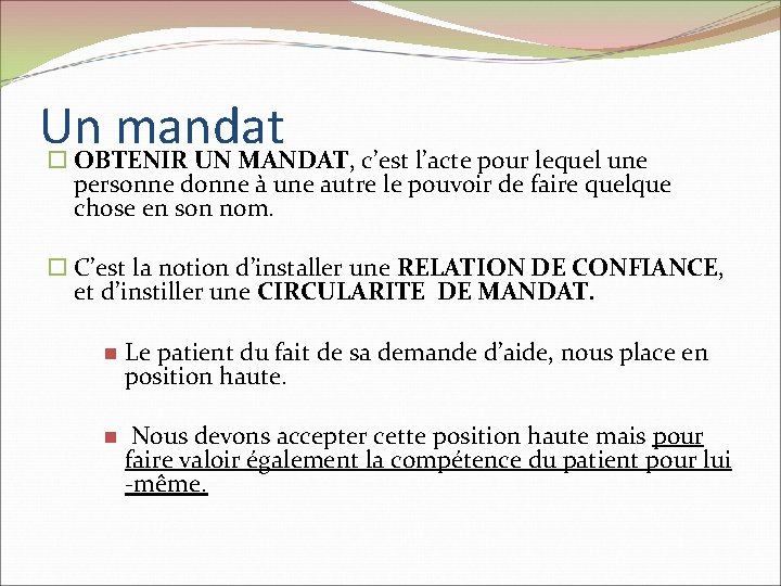 Un mandat OBTENIR UN MANDAT, c’est l’acte pour lequel une personne donne à une