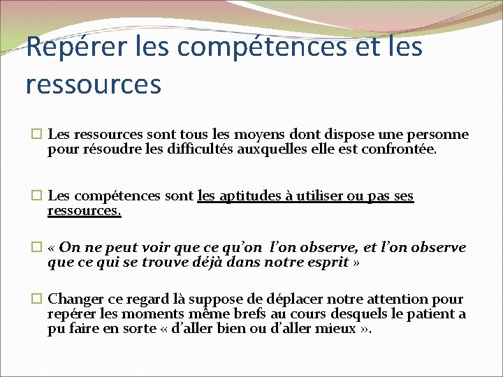 Repérer les compétences et les ressources Les ressources sont tous les moyens dont dispose