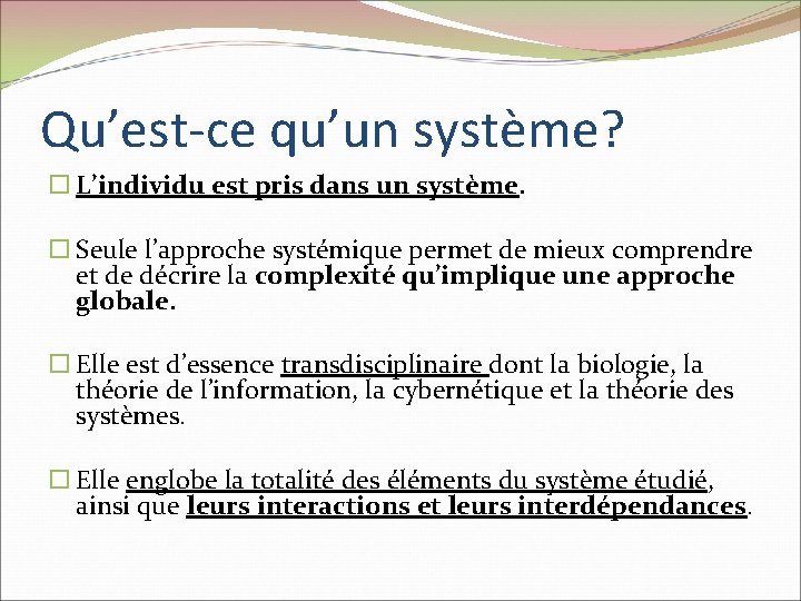 Qu’est-ce qu’un système? L’individu est pris dans un système. Seule l’approche systémique permet de