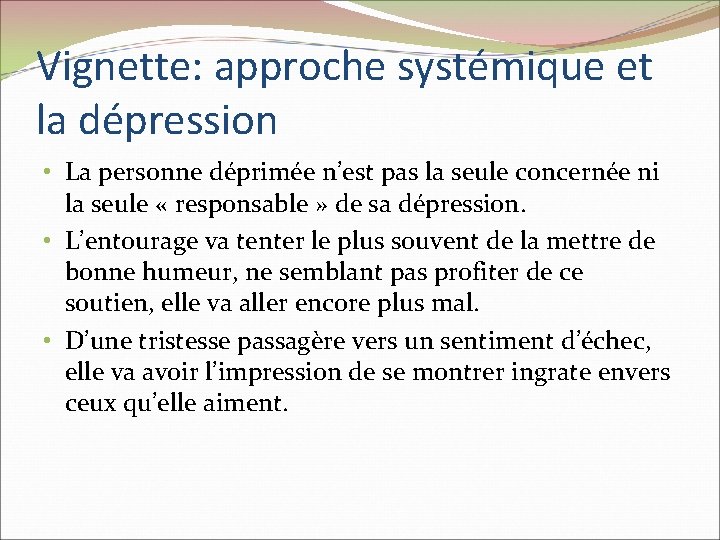 Vignette: approche systémique et la dépression • La personne déprimée n’est pas la seule