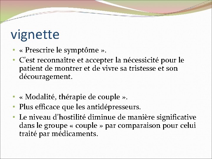 vignette • « Prescrire le symptôme » . • C’est reconnaître et accepter la