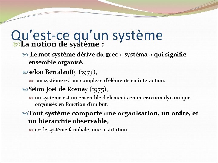 Qu’est-ce qu’un système La notion de système : Le mot système dérive du grec