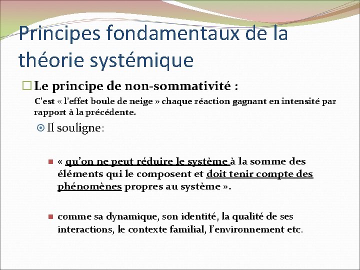 Principes fondamentaux de la théorie systémique Le principe de non-sommativité : C’est « l’effet