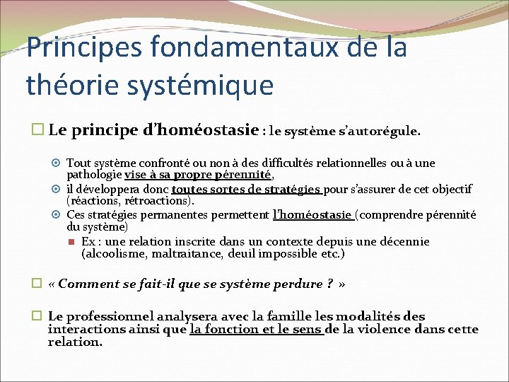 Principes fondamentaux de la théorie systémique Le principe d’homéostasie : le système s’autorégule. Tout