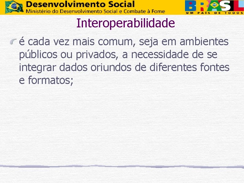 Interoperabilidade é cada vez mais comum, seja em ambientes públicos ou privados, a necessidade