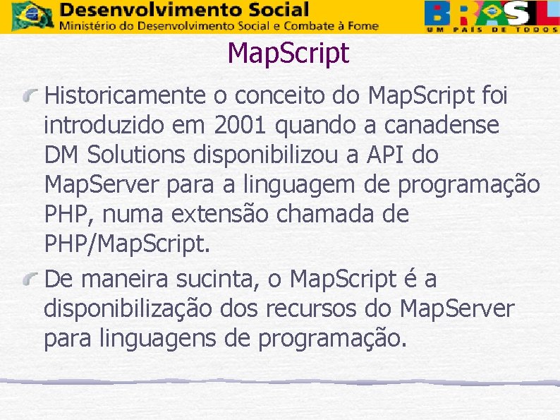 Map. Script Historicamente o conceito do Map. Script foi introduzido em 2001 quando a