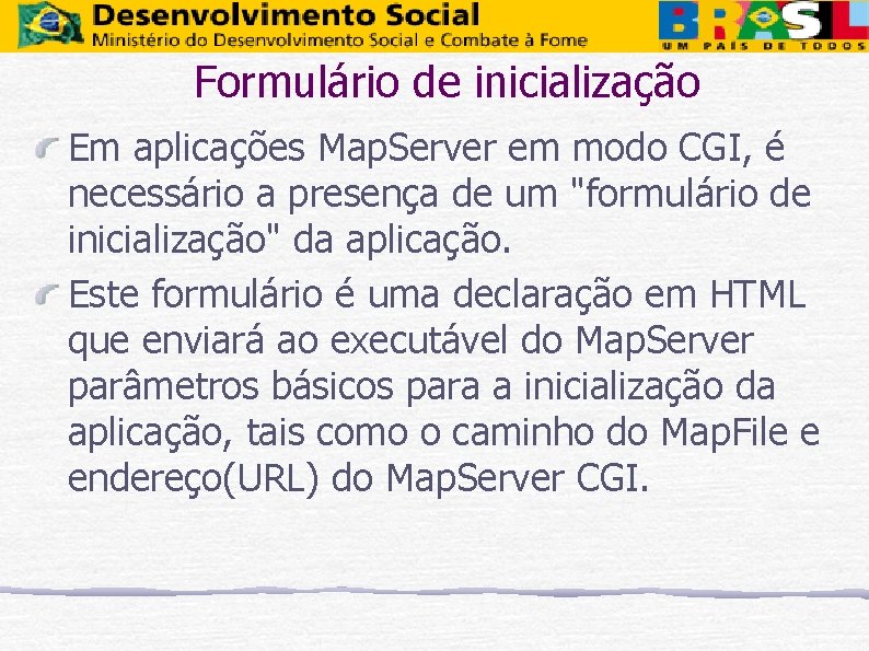 Formulário de inicialização Em aplicações Map. Server em modo CGI, é necessário a presença