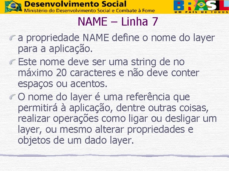 NAME – Linha 7 a propriedade NAME define o nome do layer para a