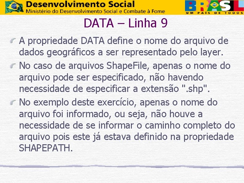 DATA – Linha 9 A propriedade DATA define o nome do arquivo de dados