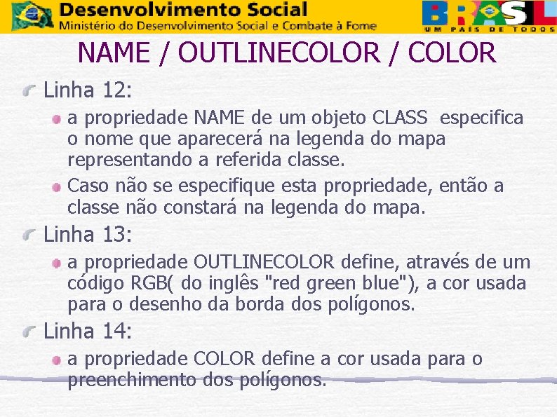 NAME / OUTLINECOLOR / COLOR Linha 12: a propriedade NAME de um objeto CLASS