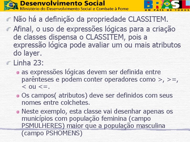 Não há a definição da propriedade CLASSITEM. Afinal, o uso de expressões lógicas para