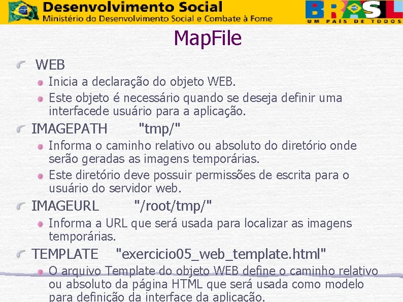 Map. File WEB Inicia a declaração do objeto WEB. Este objeto é necessário quando