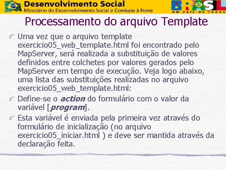 Processamento do arquivo Template Uma vez que o arquivo template exercicio 05_web_template. html foi