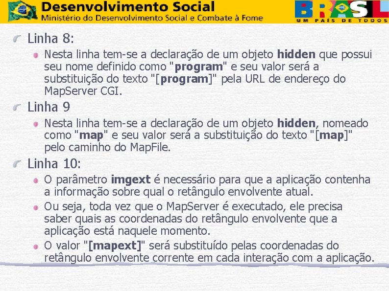 Linha 8: Nesta linha tem-se a declaração de um objeto hidden que possui seu