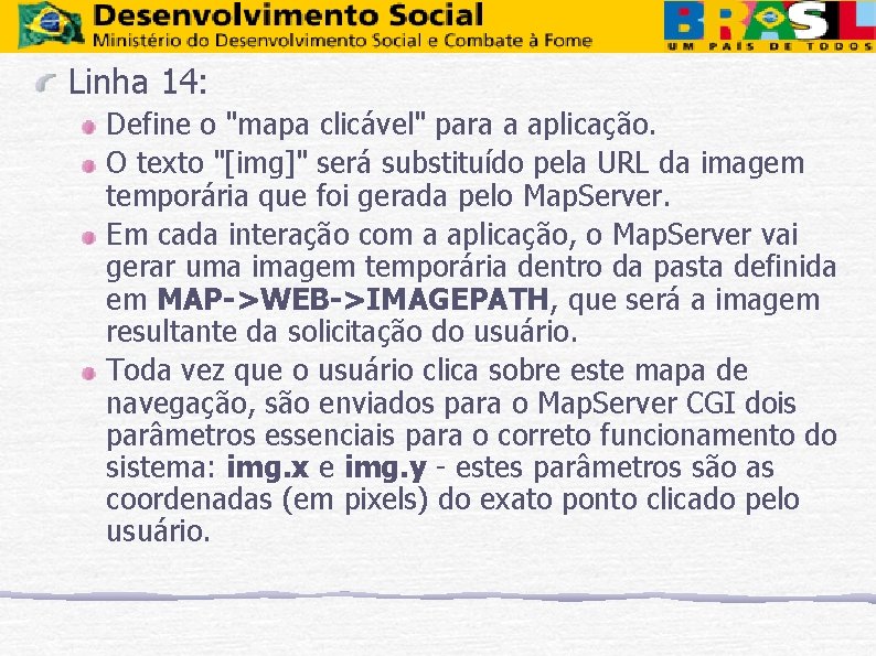 Linha 14: Define o "mapa clicável" para a aplicação. O texto "[img]" será substituído
